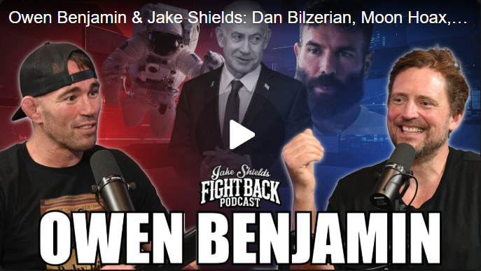 Owen Benjamin & Jake Shields: Dan Bilzerian, Moon Hoax, Israel & Fatherhood Fight Back Ep. 223
